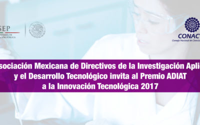 La Asociación Mexicana de Directivos de la Investigación Aplicada y el Desarrollo Tecnológico invita al Premio ADIAT a la Innovación Tecnológica 2017