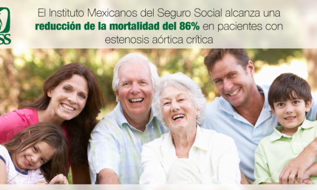 El Instituto Mexicano del Seguro Social alcanza una reducción de la mortalidad del 86% en pacientes con estenosis aórtica crítica