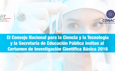 El Consejo Nacional para la Ciencia y la Tecnología y la Secretaría de Educación Pública invitan al Certamen de Investigación Científica Básica 2016