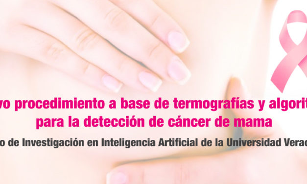 Desarrollan en el Centro de Investigación en Inteligencia Artificial de la Universidad Veracruzana, un nuevo procedimiento a base de termografías y algoritmos para la detección de cáncer de mama