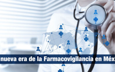 La nueva era de la Farmacovigilancia en México