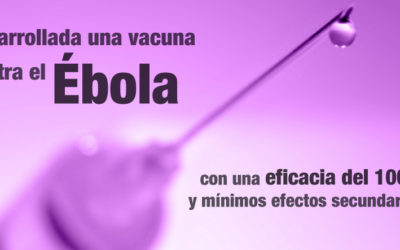 Desarrollada una vacuna contra el Ébola con una eficacia del 100% y mínimos efectos secundarios