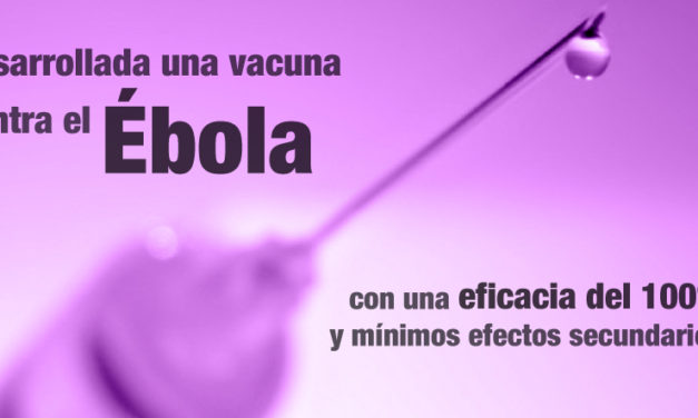 Desarrollada una vacuna contra el Ébola con una eficacia del 100% y mínimos efectos secundarios