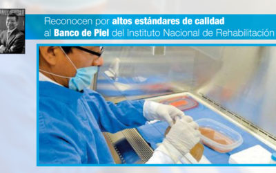 Reconocen por altos estándares de calidad al Banco de Piel del Instituto Nacional de Rehabilitación