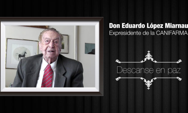 Don Eduardo López Miarnau Expresidente de la CANIFARMA| Descanse en paz.