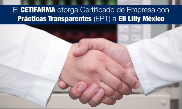 El CETIFARMA otorga Certificado de Empresa con Prácticas Transparentes (EPT) a Eli Lilly México