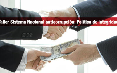 Taller Sistema Nacional anticorrupción: Política de integridad