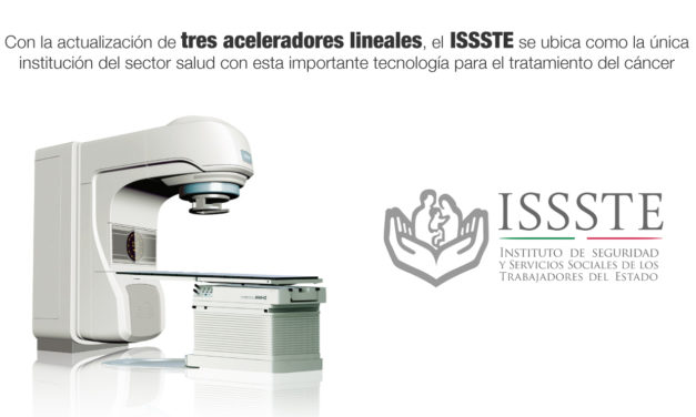Con la actualización de tres aceleradores lineales, el ISSSTE se ubica como la única institución del sector salud con esta importante tecnología para el tratamiento del cáncer