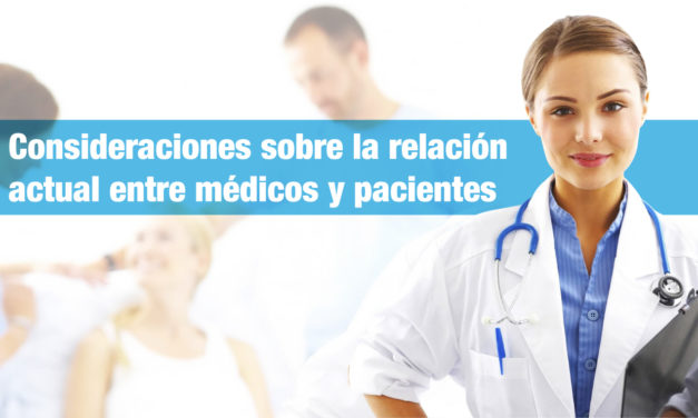 Consideraciones sobre la <strong>relación actual entre médicos y pacientes</strong>