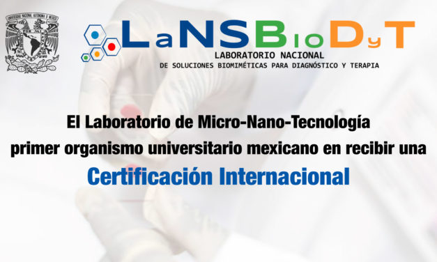 El Laboratorio de<strong> Micro-Nano-Tecnología</strong>, primer organismo universitario mexicano en recibir una certificación internacional
