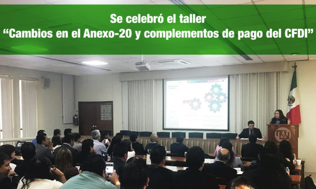 <p class="p1">Se celebró el t<span class="s1">aller <strong>“Cambios en el Anexo-20 y complementos de pago del CFDI”</strong></span></p><p class="p3"></p>