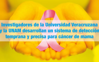 Investigadores de la Universidad Veracruzana y la UNAM desarrollan un sistema de detección temprana y precisa para cáncer de mama
