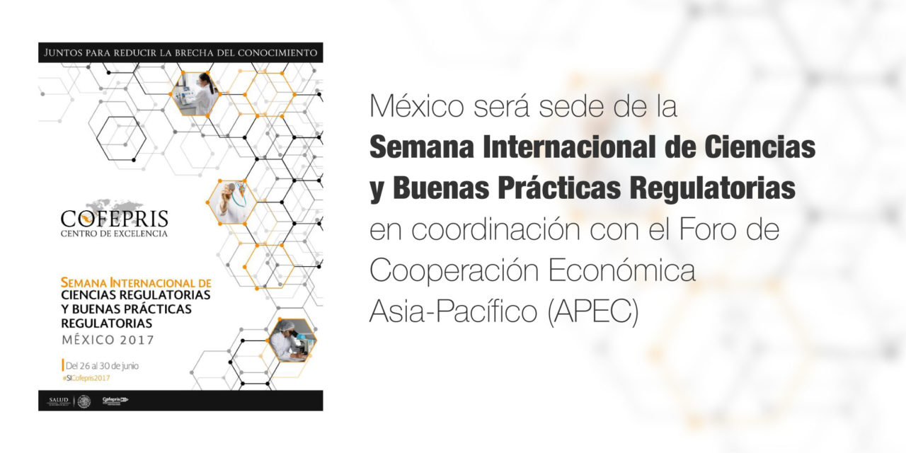 México será sede de la Semana Internacional de Ciencias y Buenas Prácticas Regulatorias, en coordinación con el Foro de Cooperación Económica Asia-Pacífico (APEC)