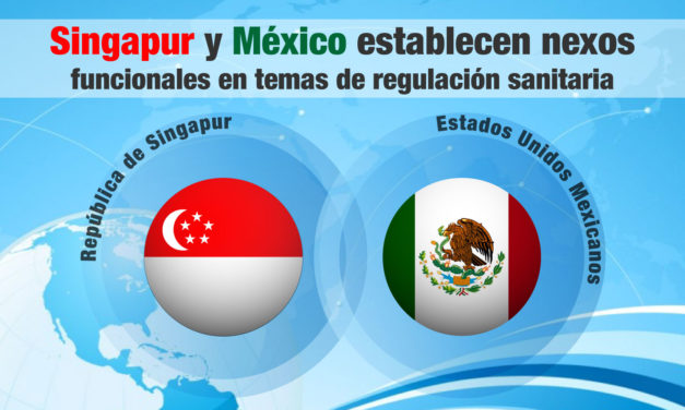 Singapur y México establecen nexos funcionales en temas de regulación sanitaria