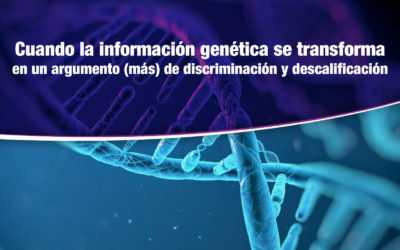 Información genética: argumento de discriminación y descalificación