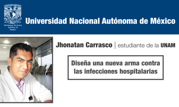 Diseña una nueva arma contra las infecciones hospitalarias; Jhonatan Carrasco Hernández, estudiante de la UNAM