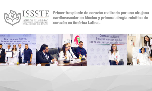 Primer trasplante de corazón realizado por una cirujana cardiovascular en México y primera cirugía robótica de corazón en América Latina, realizados con éxito en el Centro Médico Nacional del ISSSTE