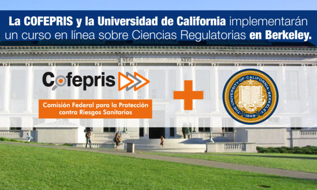 La COFEPRIS y la Universidad de California implementarán un curso en línea sobre Ciencias Regulatorias en Berkeley.