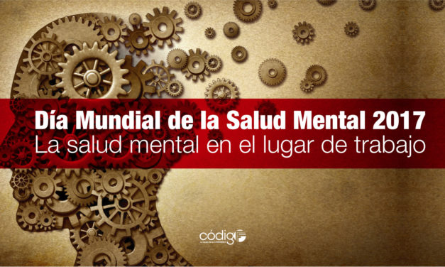 Día Mundial de la Salud Mental 2017 | La salud mental en el lugar de trabajo