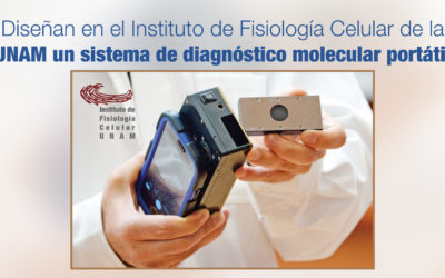Diseñan en el Instituto de Fisiología Celular de la UNAM un sistema de diagnóstico molecular portátil