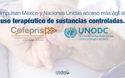 Impulsan México y Naciones Unidas acceso más ágil al uso terapéutico de sustancias controladas.