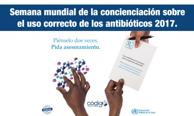 Semana mundial de la concienciación sobre el uso correcto de los antibióticos 2017.