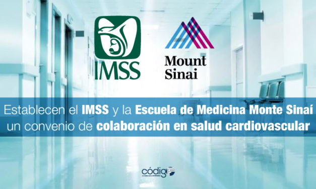 Establecen el IMSS y la Escuela de Medicina Monte Sinaí un convenio de colaboración en salud cardiovascular