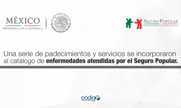 El Lic. Enrique Peña Nieto informó que una serie de padecimientos y servicios se incorporaron al catálogo de enfermedades atendidas por el Seguro Popular.