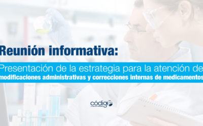 Reunión informativa: Presentación de la estrategia para la atención de modificaciones administrativas y correcciones internas de medicamentos