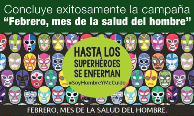 Concluye exitosamente la campaña “Febrero, mes de la salud del hombre”, edición 2018