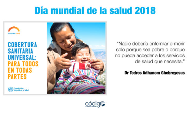Día Mundial de la Salud 2018  “Cobertura sanitaria universal para todas las personas, en cualquier lugar”