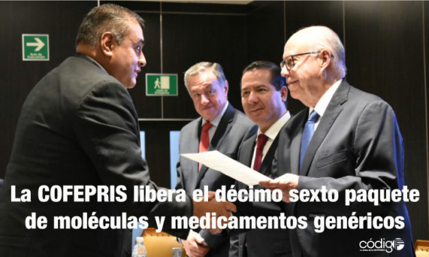 La COFEPRIS libera el décimo sexto paquete de moléculas y medicamentos genéricos