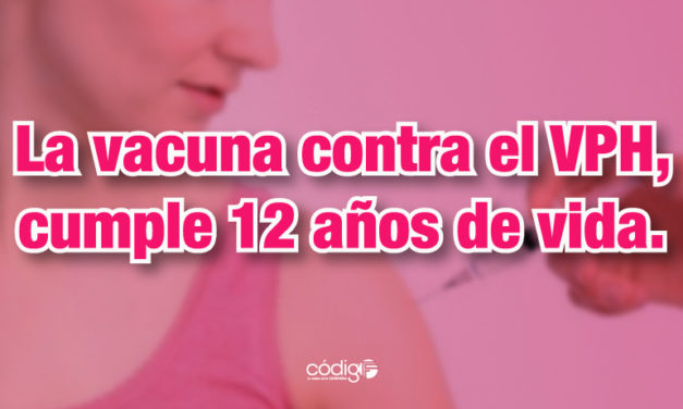 La vacuna contra el virus del papiloma humano (VPH), cumple 12 años de vida.