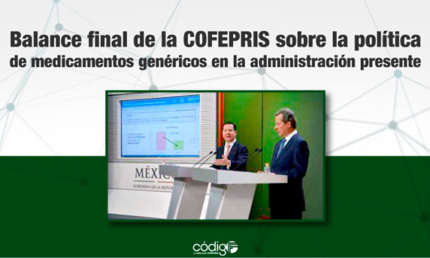 Balance final de la COFEPRIS sobre la política de medicamentos genéricos en la administración presente.