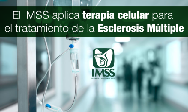 El IMSS aplica terapia celular para el tratamiento de la Esclerosis Múltiple