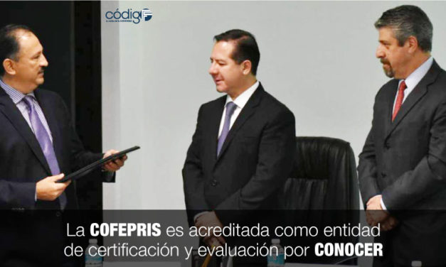 La COFEPRIS es acreditada como entidad de certificación y evaluación por CONOCER