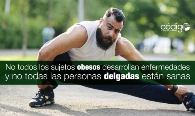 No todos los sujetos obesos desarrollan enfermedades y no todas las personas delgadas están sanas