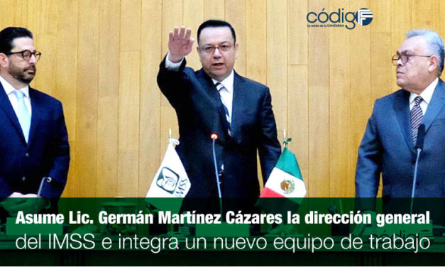 Asume Lic. Germán Martínez Cázares la dirección general del IMSS e integra un nuevo equipo de trabajo.