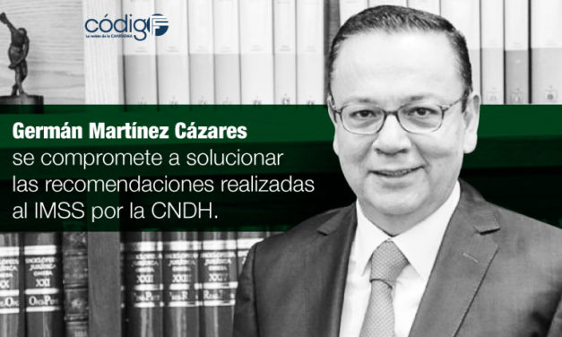 Germán Martínez Cázares se compromete a solucionar las recomendaciones realizadas al IMSS por la Comisión Nacional de Derechos Humanos.