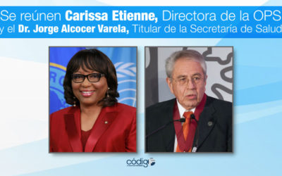 Se reúne Carissa Etienne, directora de la Organización Panamericana de la Salud con el Dr. Jorge Alcocer Varela