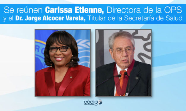 Se reúne Carissa Etienne, directora de la Organización Panamericana de la Salud con el Dr. Jorge Alcocer Varela