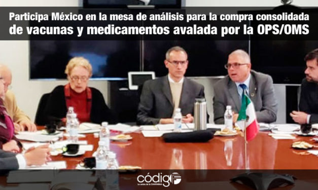 Participa México en la mesa de análisis para la compra consolidada de vacunas y medicamentos avalada por la OPS/OMS