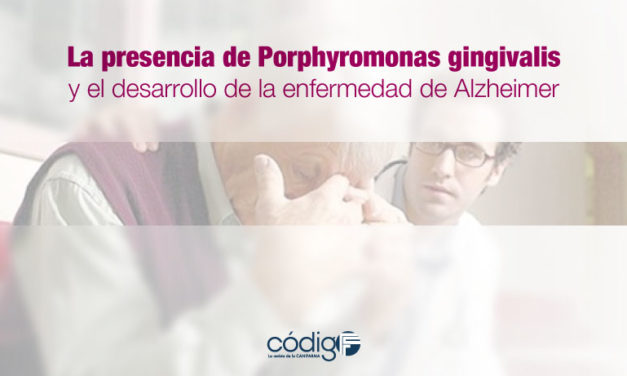 Un estudio demuestra la relación entre la presencia de Porphyromonas gingivalis y el desarrollo de la enfermedad de Alzheimer.