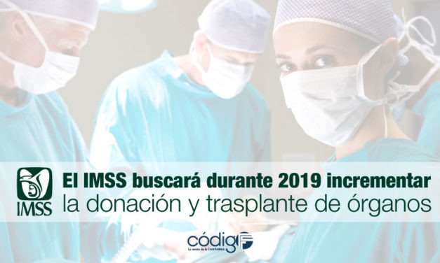 El IMSS buscará durante 2019 incrementar la donación y trasplante de órganos.