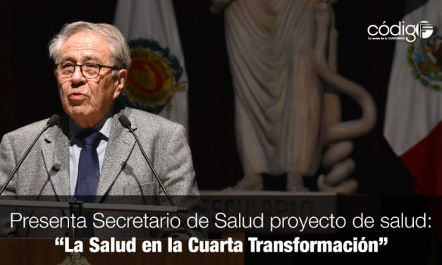Presenta Secretario de Salud proyecto de salud: “La Salud en la Cuarta Transformación”