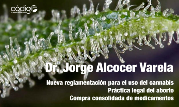 Nueva reglamentación para el uso del cannabis, práctica legal del aborto y compra consolidada de medicamentos  | Dr. Jorge Alcocer Varela