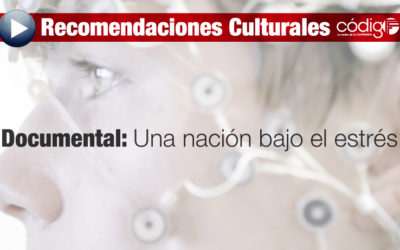 Documental. Una nación bajo el estrés | Recomendación cultural.