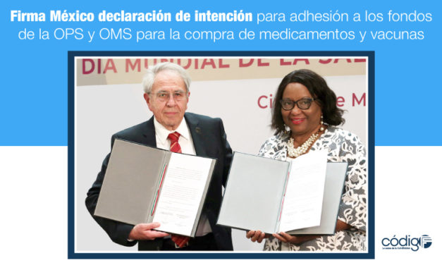 Firma México declaración de intención para adhesión a los fondos de la OPS y OMS para la compra de medicamentos y vacunas.