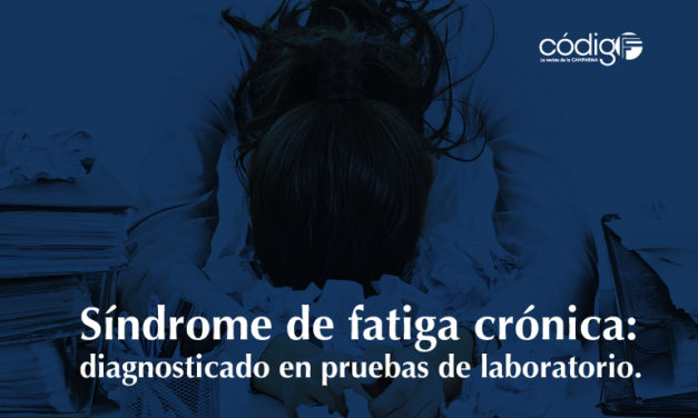 Síndrome de fatiga crónica: diagnosticado en pruebas de laboratorio. 