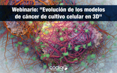 Webinario: «Evolución de los modelos de cáncer de cultivo celular en 3D»